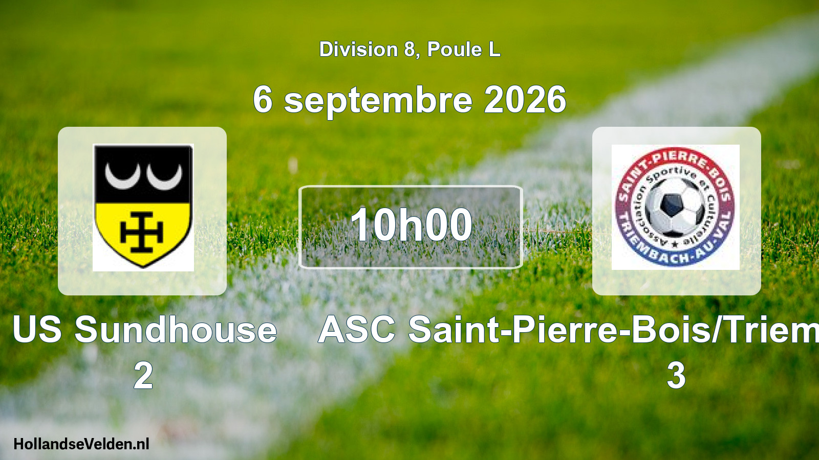 Scheduled Match: US Sundhouse 2 - ASC Saint-Pierre-Bois/Triembach-au-Val 3 (6 September 2026)
