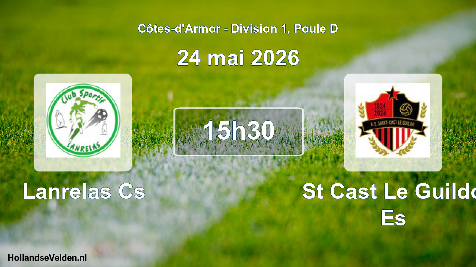 Geplande wedstrijd: Lanrelas Cs - St Cast Le Guildo Es (24 mei 2026)