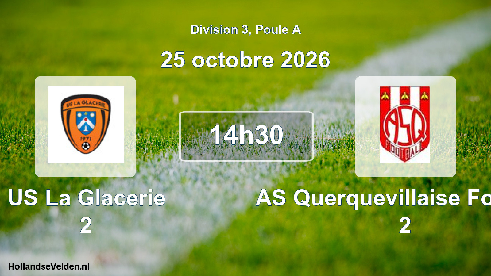 Geplande wedstrijd: US La Glacerie 2 - AS Querquevillaise Football 2 (25 oktober 2026)