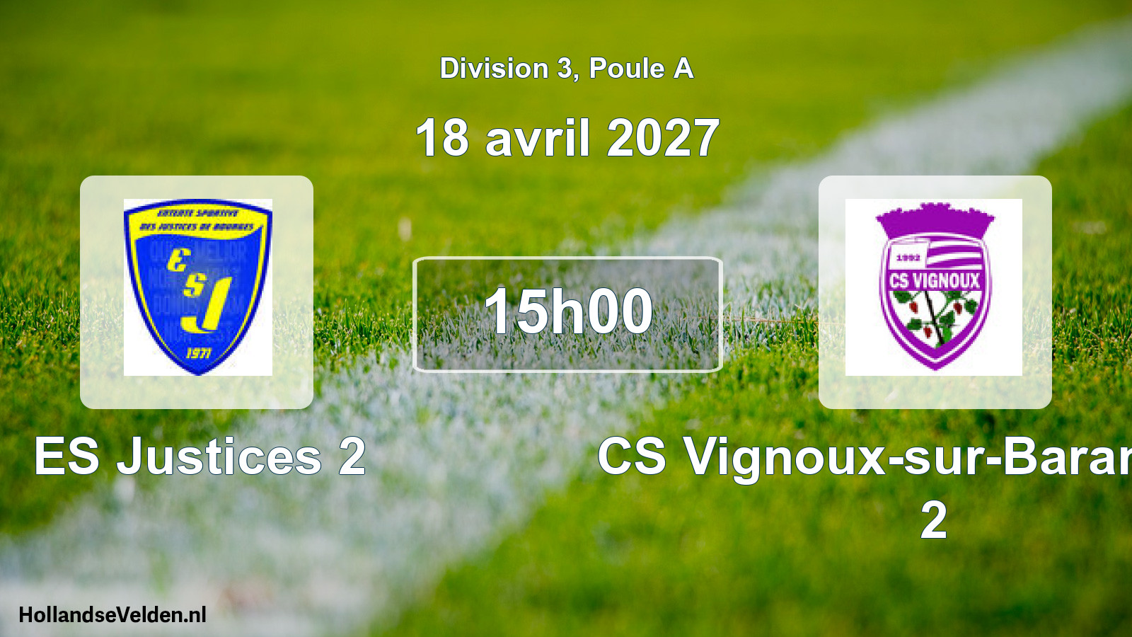 Scheduled Match: ES Justices 2 - CS Vignoux-sur-Barangeon 2 (18 April 2027)