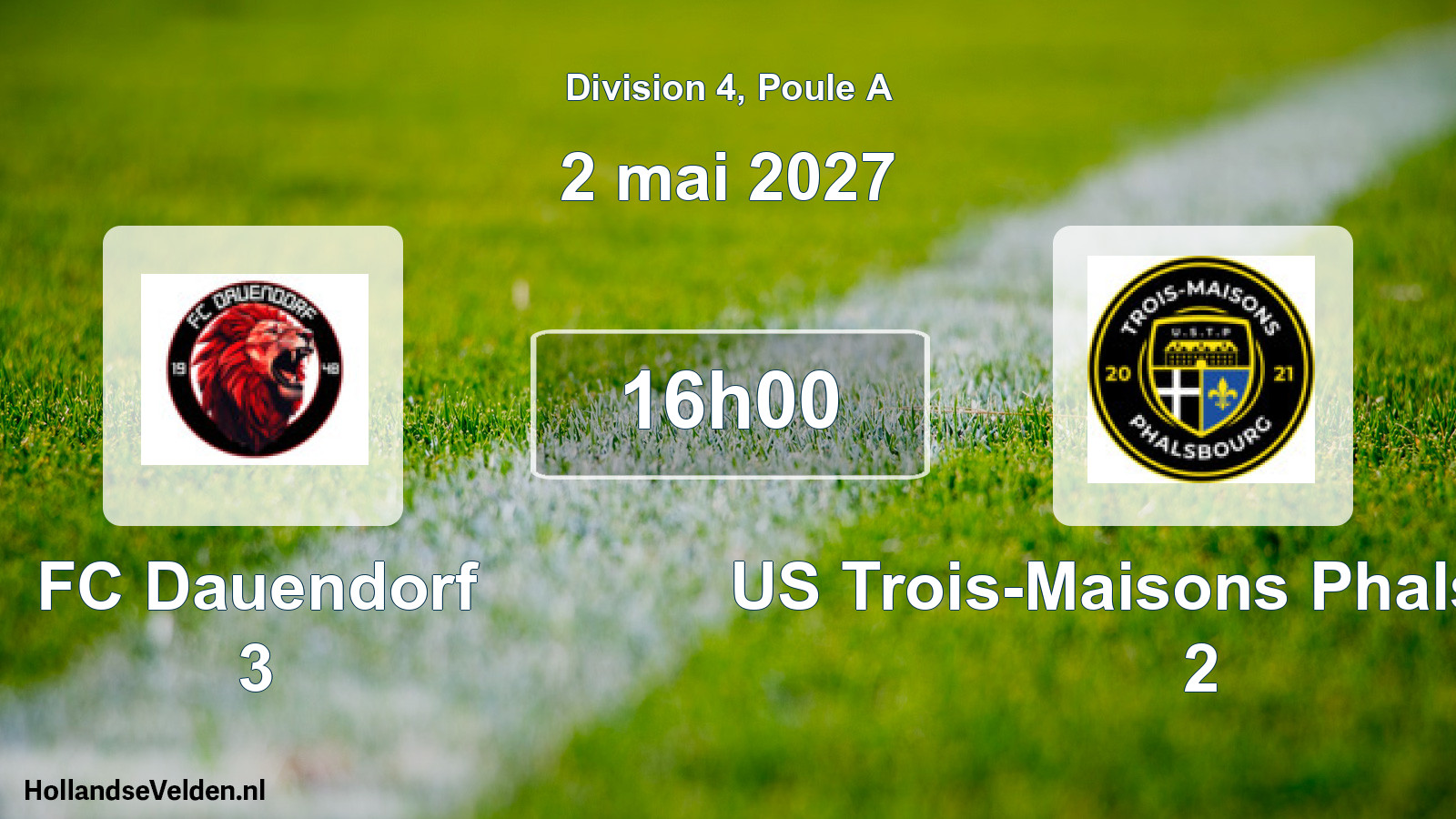 Scheduled Match: FC Dauendorf 3 - US Trois-Maisons Phalsbourg 2 (2 May 2027)