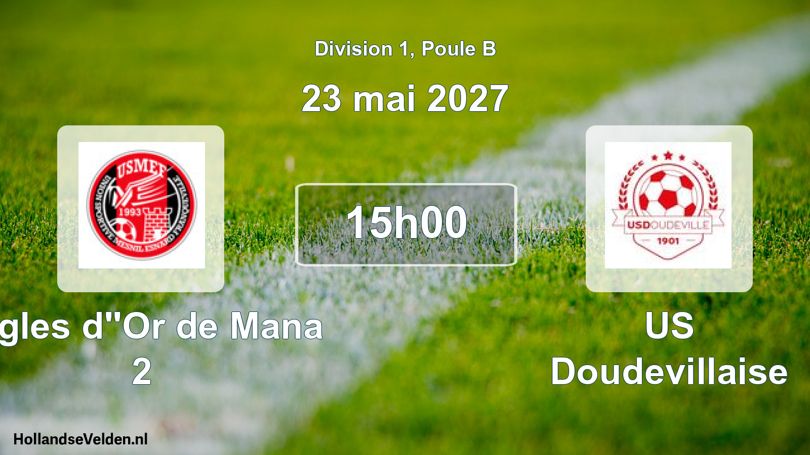Match programmé: Aigles d''Or de Mana 2 - US Doudevillaise (23 mai 2027)