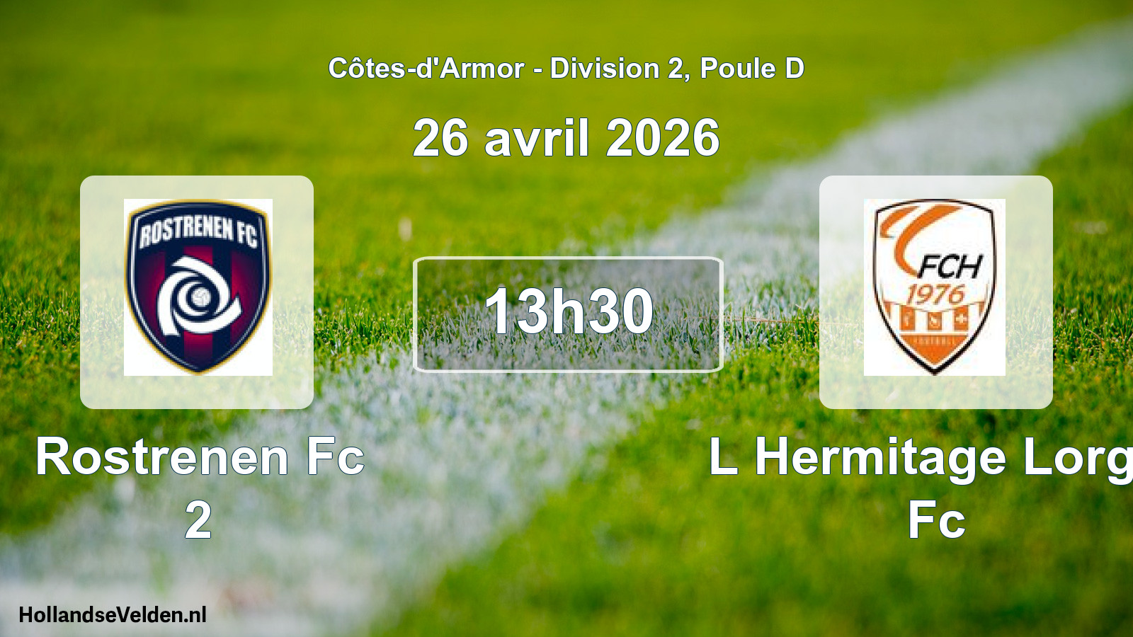 Scheduled Match: Rostrenen Fc 2 - L Hermitage Lorge Fc (26 April 2026)