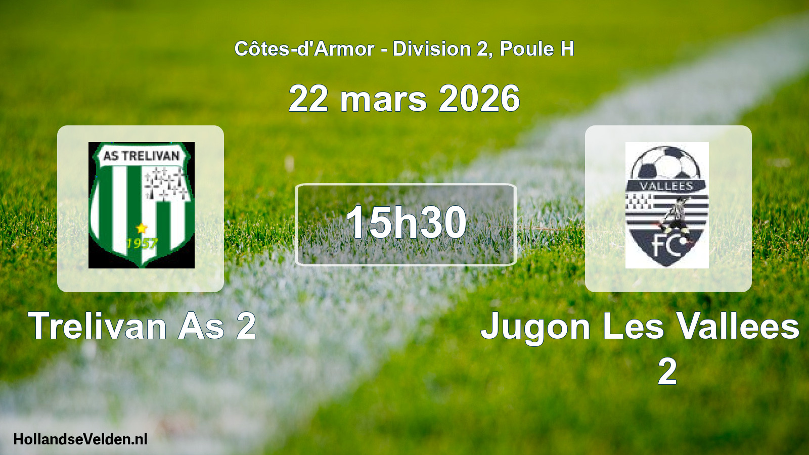 Geplande wedstrijd: Trelivan As 2 - Jugon Les Vallees Fc 2 (22 mars 2026)