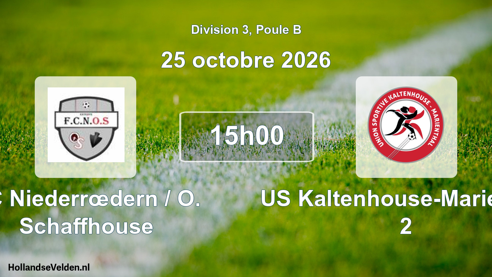 Scheduled Match: FC Niederrœdern / O. Schaffhouse - US Kaltenhouse-Marienthal 2 (25 October 2026)