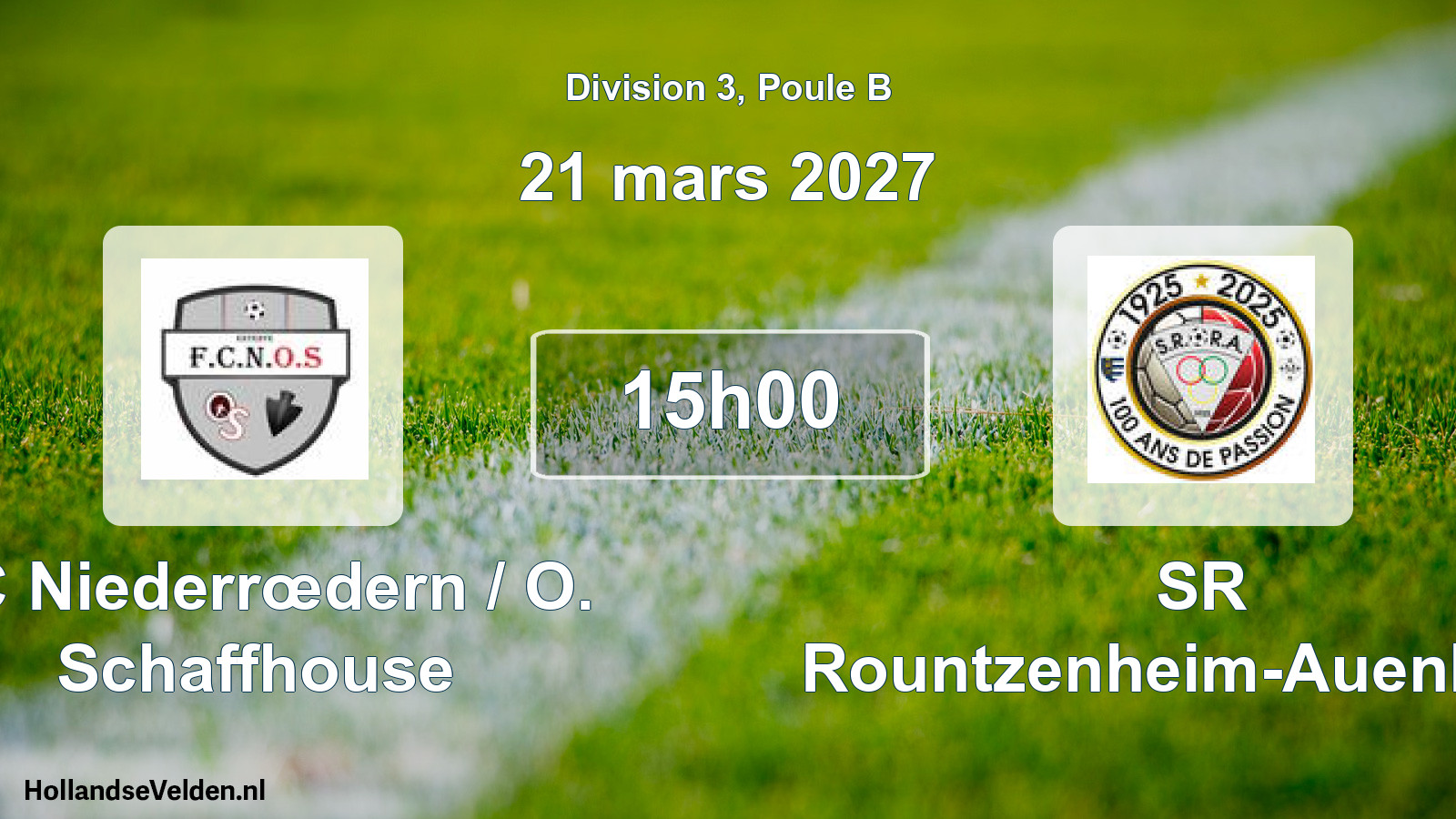 Scheduled Match: FC Niederrœdern / O. Schaffhouse - SR Rountzenheim-Auenheim (21 March 2027)