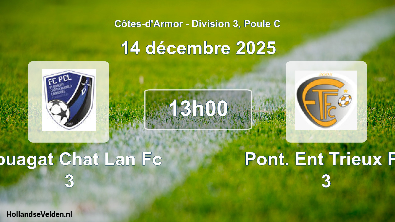 Geplande wedstrijd: Plouagat Chat Lan Fc 3 - Pont. Ent Trieux Fc 3 (14 december 2025)
