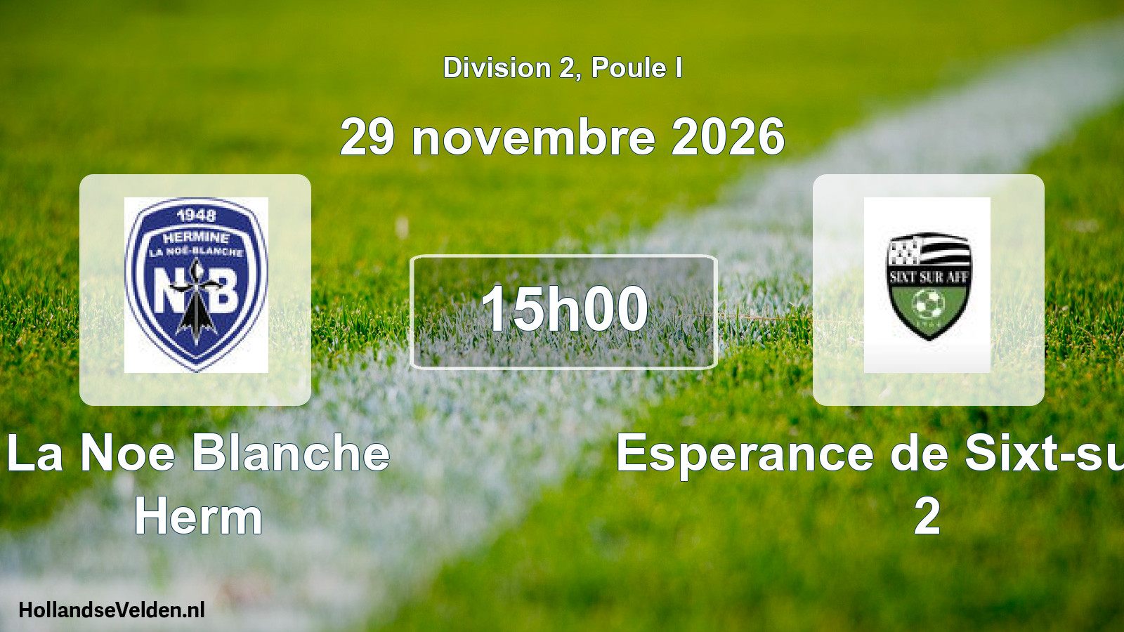 Scheduled Match: La Noe Blanche Herm - Esperance de Sixt-sur-Aff 2 (29 November 2026)