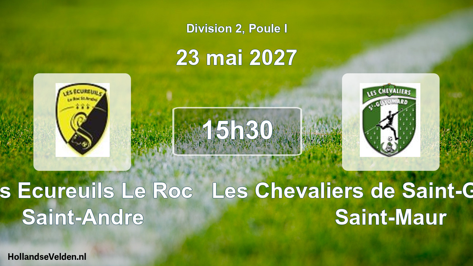 Geplande wedstrijd: Les Ecureuils Le Roc Saint-Andre - Les Chevaliers de Saint-Guyomard Saint-Maur (23 mei 2027)