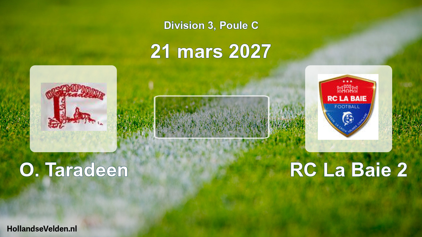 Scheduled Match: O. Taradeen - RC La Baie 2 (21 March 2027)