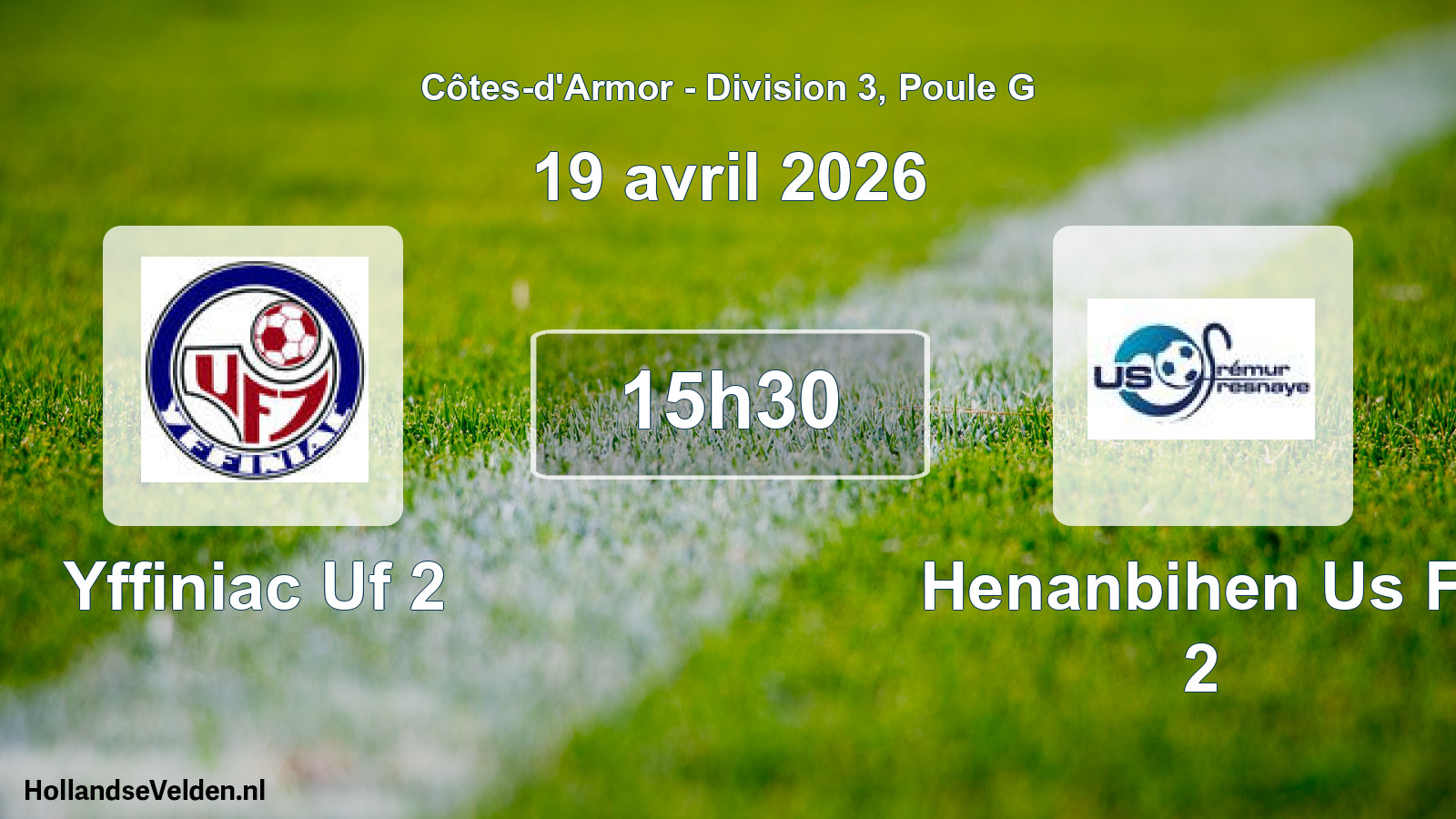 Geplande wedstrijd: Yffiniac Uf 2 - Henanbihen Us Ff 2 (19 avril 2026)