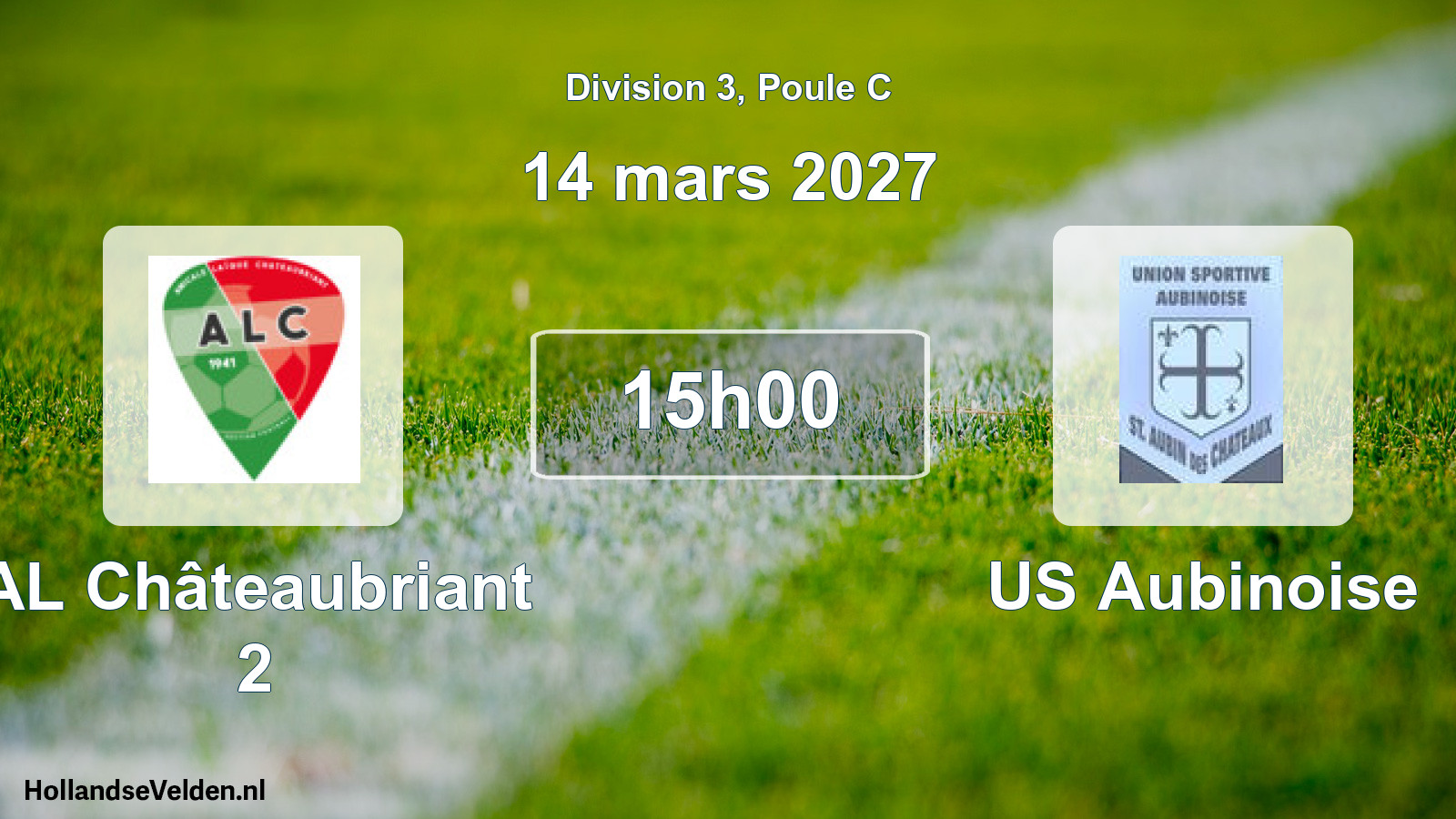 Scheduled Match: AL Châteaubriant 2 - US Aubinoise (14 March 2027)