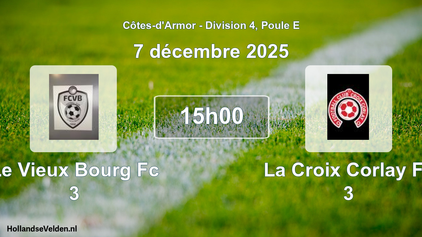 Scheduled Match: Le Vieux Bourg Fc 3 - La Croix Corlay Fc 3 (7 December 2025)