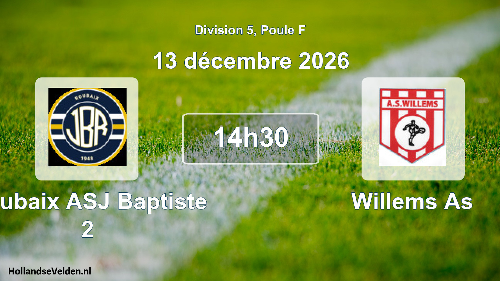 Scheduled Match: Roubaix ASJ Baptiste 2 - Willems As (13 December 2026)