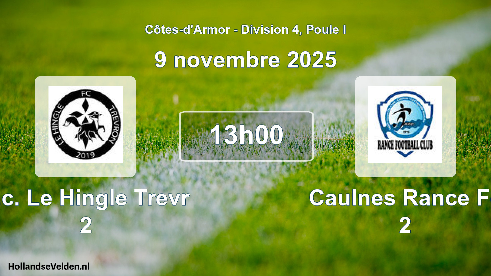 Scheduled Match: F.c. Le Hingle Trevr 2 - Caulnes Rance Fc 2 (9 November 2025)