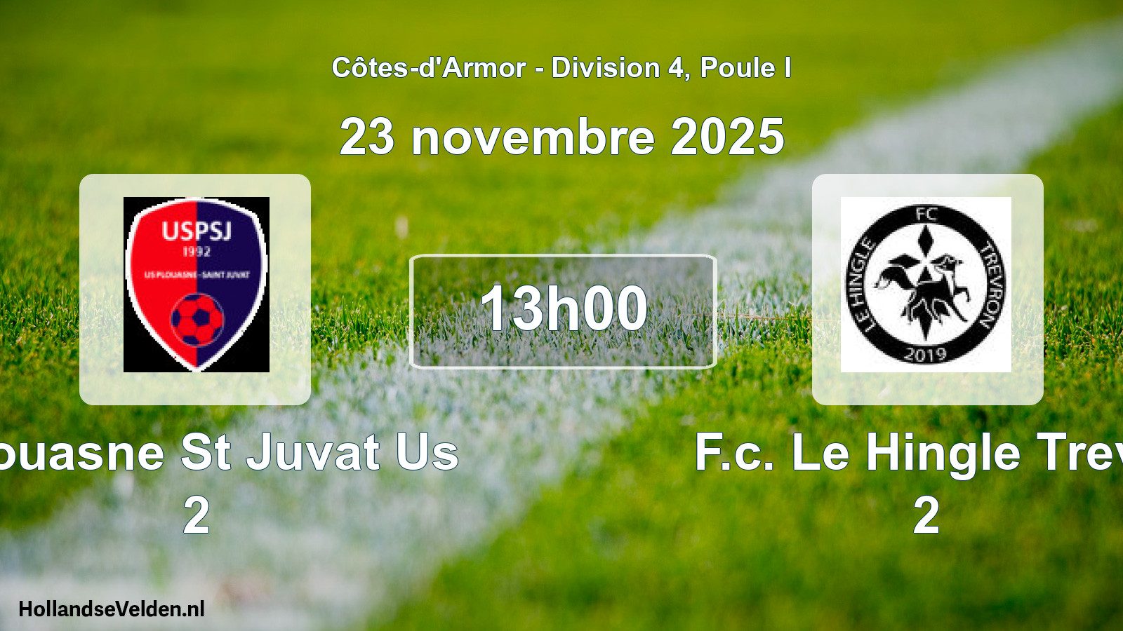 Geplande wedstrijd: Plouasne St Juvat Us 2 - F.c. Le Hingle Trevr 2 (23 november 2025)