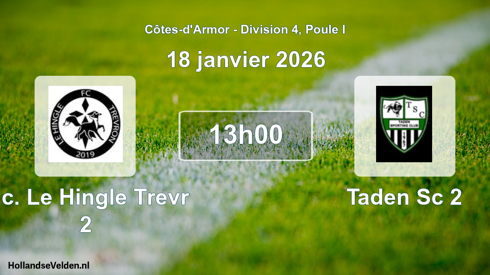Geplande wedstrijd: F.c. Le Hingle Trevr 2 - Taden Sc 2 (18 janvier 2026)