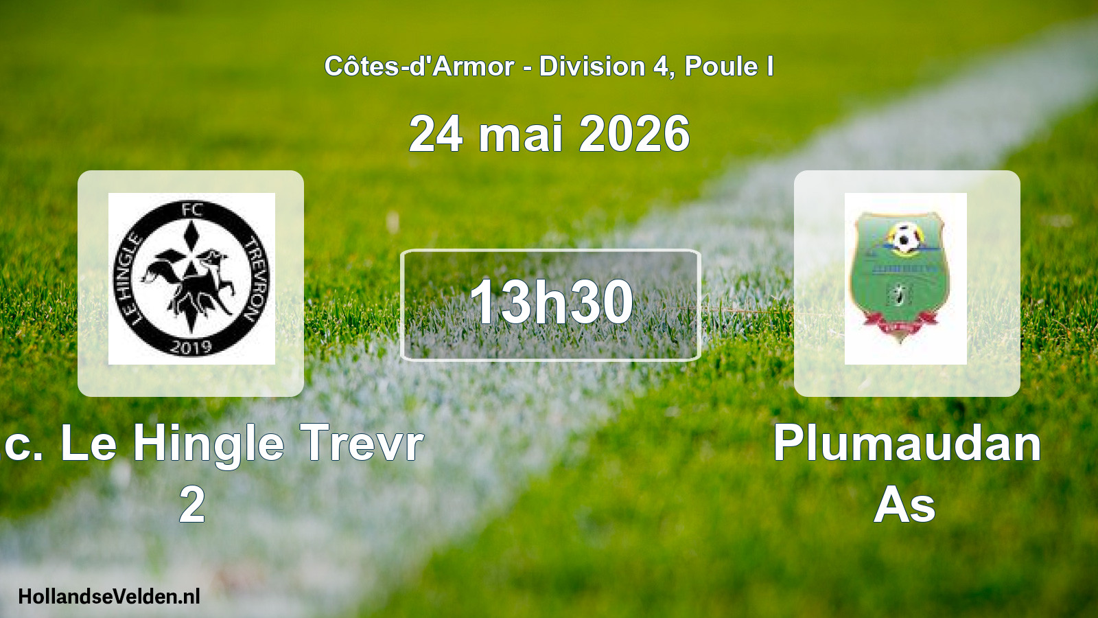 Geplande wedstrijd: F.c. Le Hingle Trevr 2 - Plumaudan As (24 mai 2026)