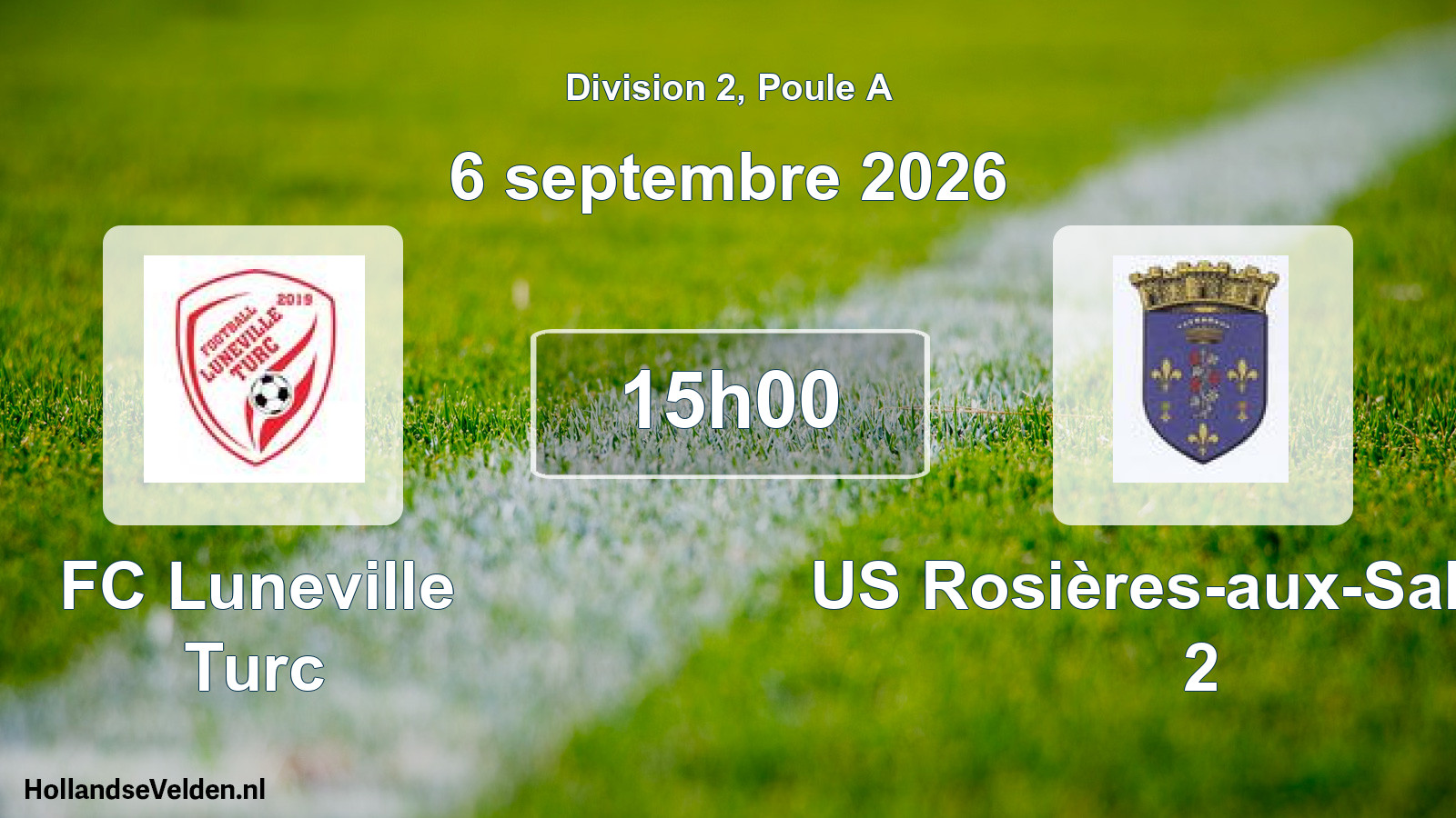Scheduled Match: FC Luneville Turc - US Rosières-aux-Salines 2 (6 September 2026)