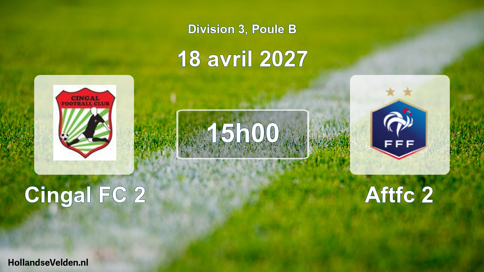 Match programmé: Cingal FC 2 - Aftfc 2 (18 avril 2027)