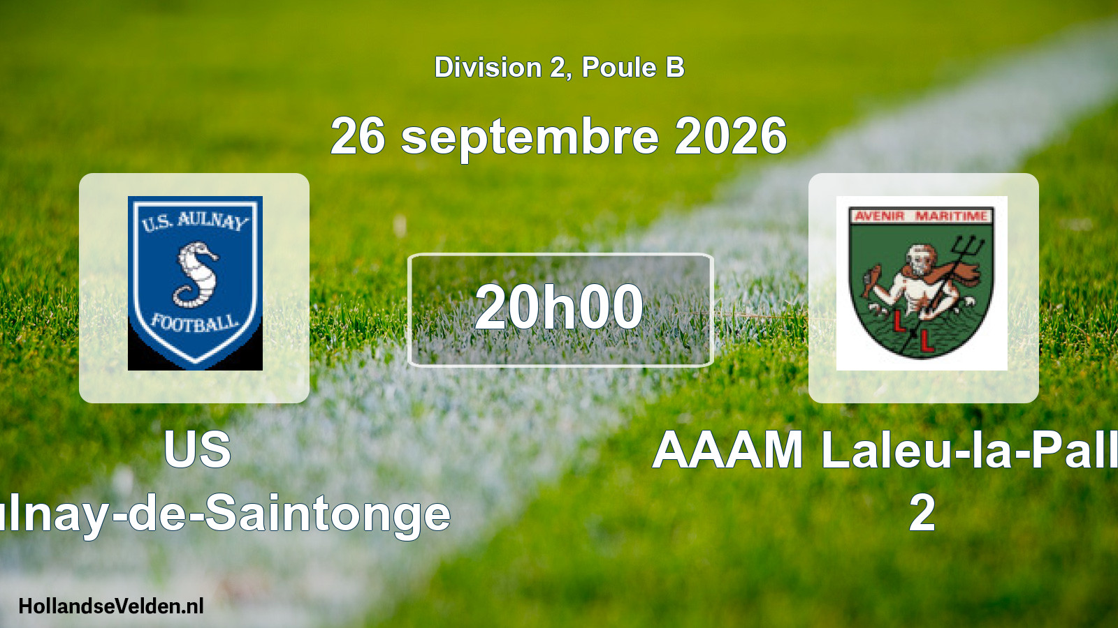 Scheduled Match: US Aulnay-de-Saintonge - AAAM Laleu-la-Pallice 2 (26 September 2026)