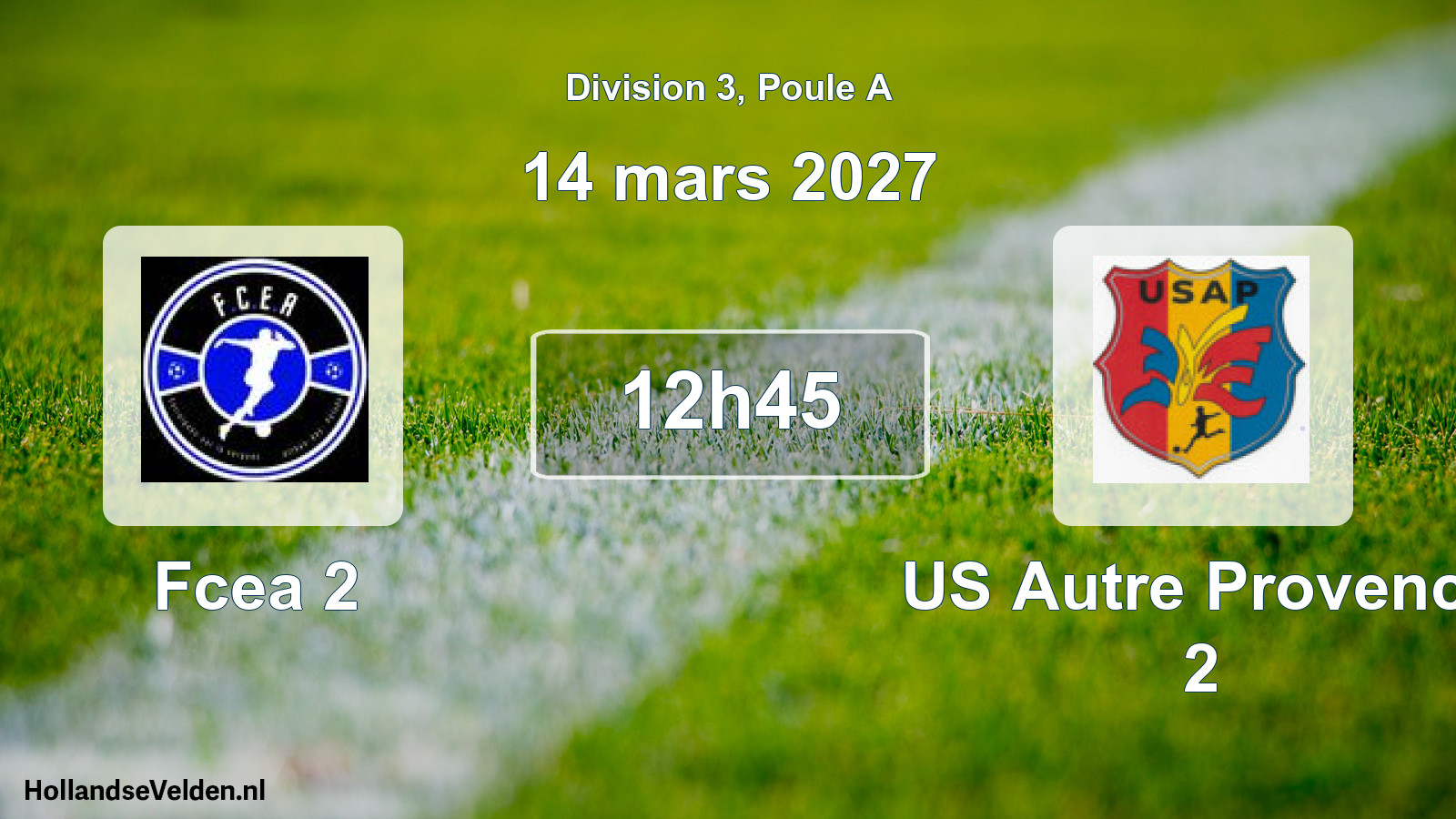 Scheduled Match: Fcea 2 - US Autre Provence 2 (14 March 2027)