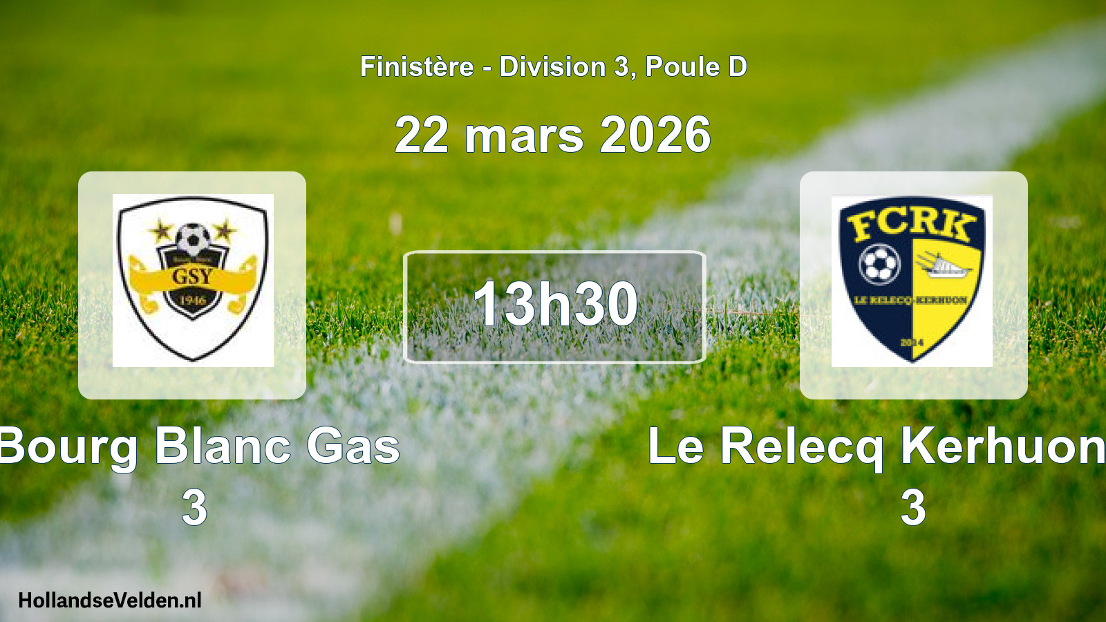 Scheduled Match: Bourg Blanc Gas 3 - Le Relecq Kerhuon Fc 3 (22 March 2026)