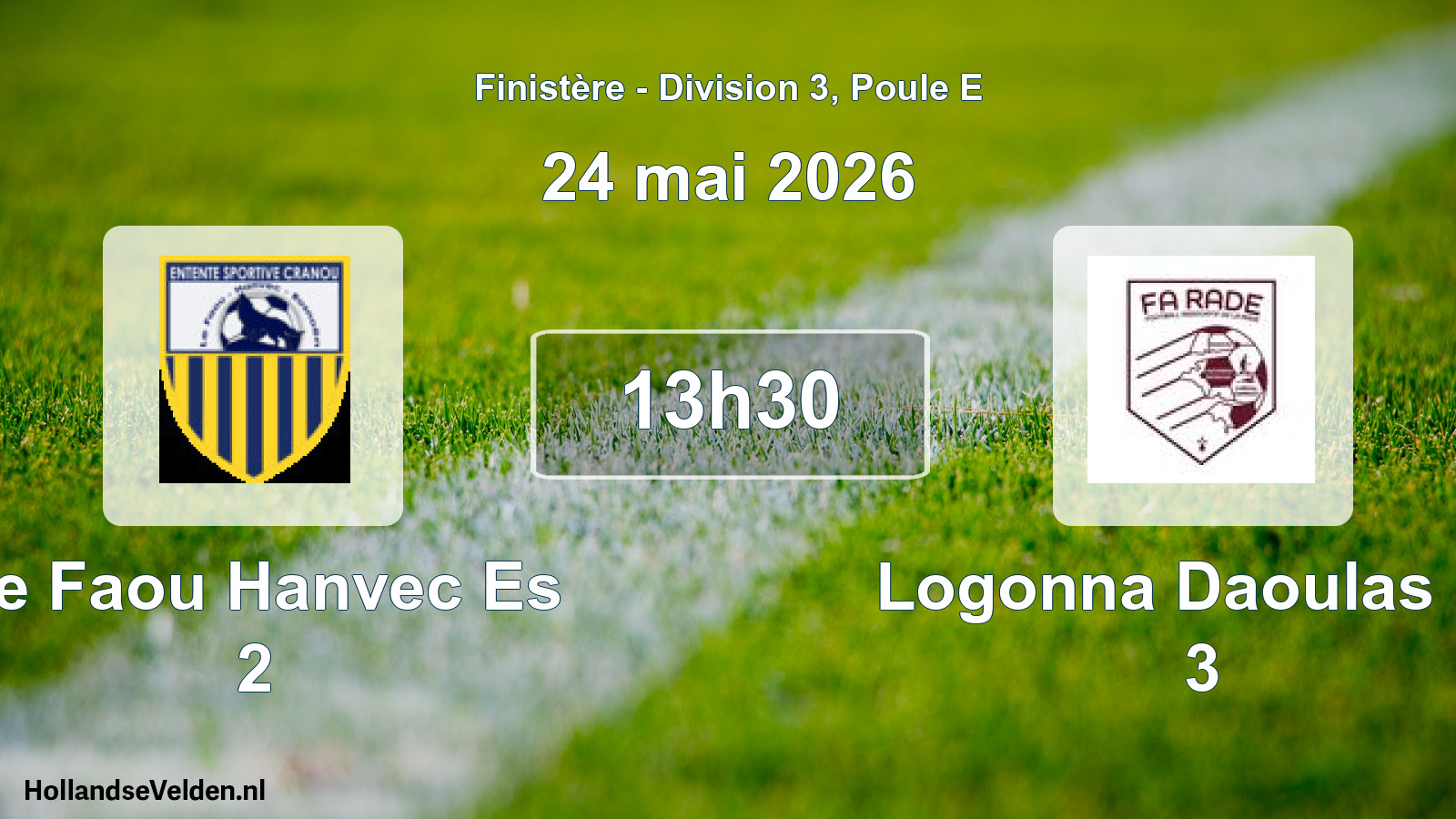 Scheduled Match: Le Faou Hanvec Es 2 - Logonna Daoulas Fa 3 (24 May 2026)