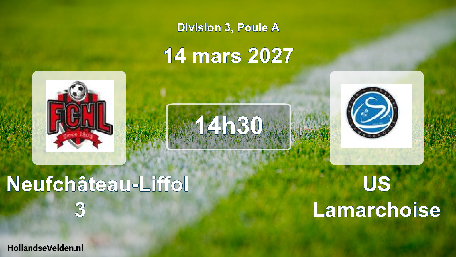 Scheduled Match: FC Neufchâteau-Liffol 3 - US Lamarchoise (14 March 2027)
