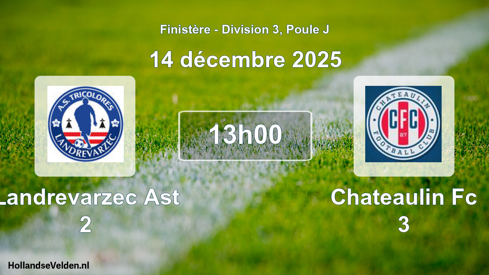 Geplande wedstrijd: Landrevarzec Ast 2 - Chateaulin Fc 3 (14 décembre 2025)