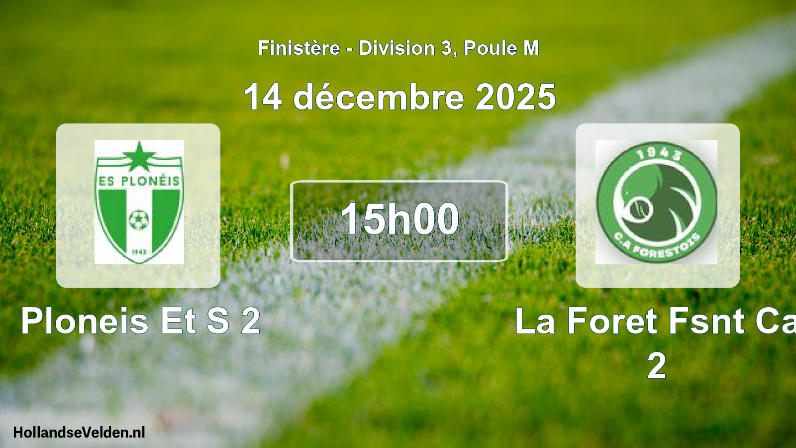 Geplande wedstrijd: Ploneis Et S 2 - La Foret Fsnt Ca 2 (14 december 2025)