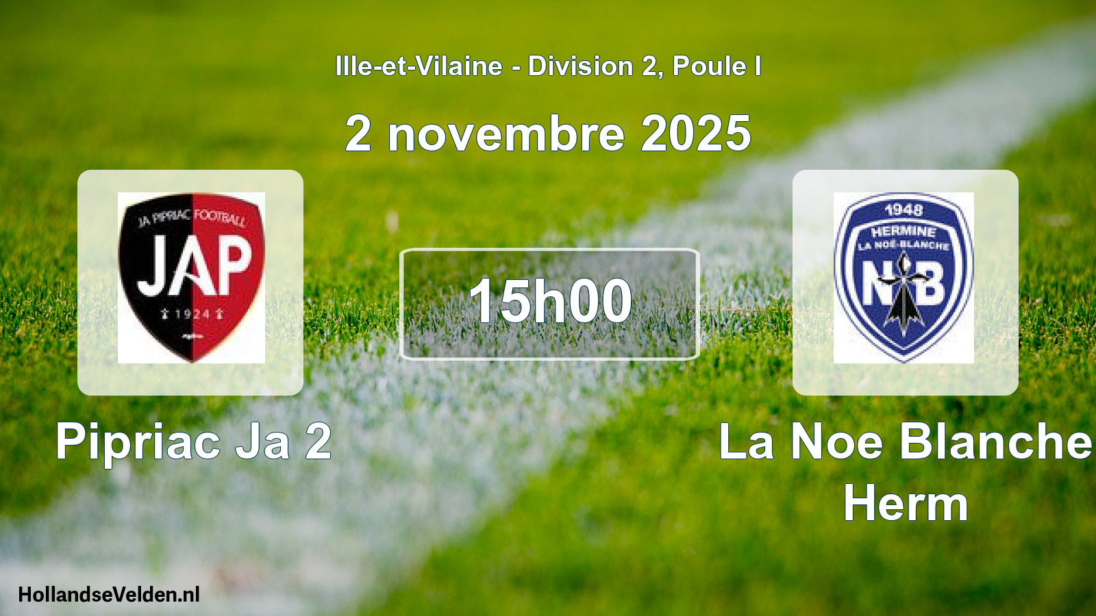 Scheduled Match: Pipriac Ja 2 - La Noe Blanche Herm (2 November 2025)