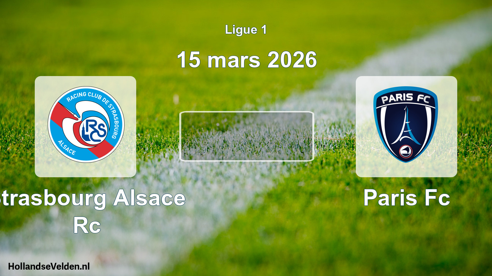 Geplande wedstrijd: Strasbourg Alsace Rc - Paris Fc (15 mars 2026)