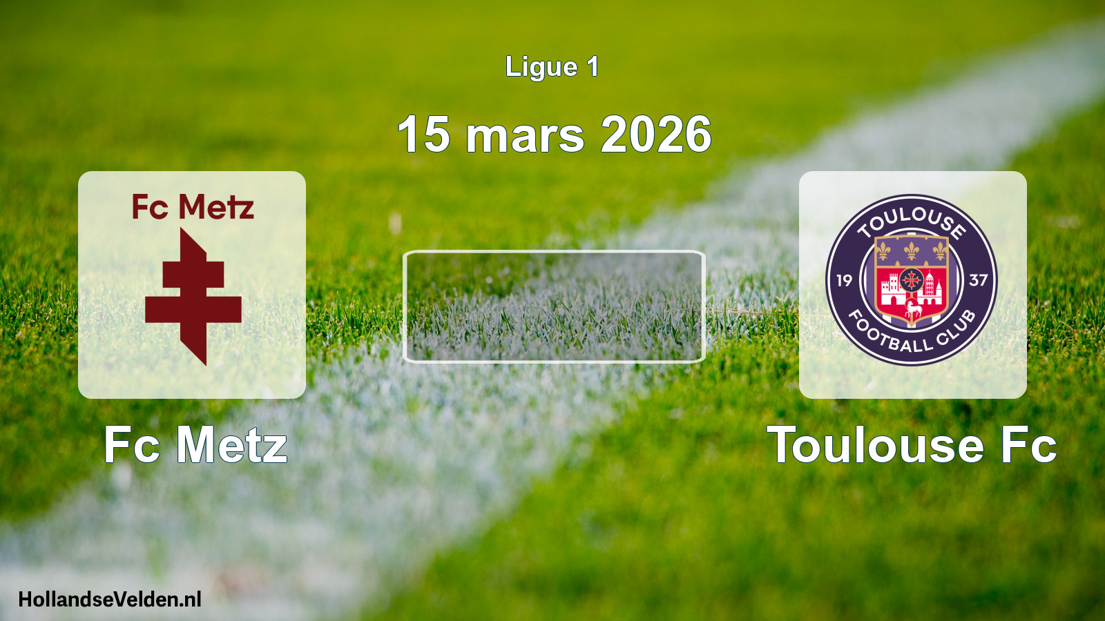 Geplande wedstrijd: Fc Metz - Toulouse Fc (15 mars 2026)