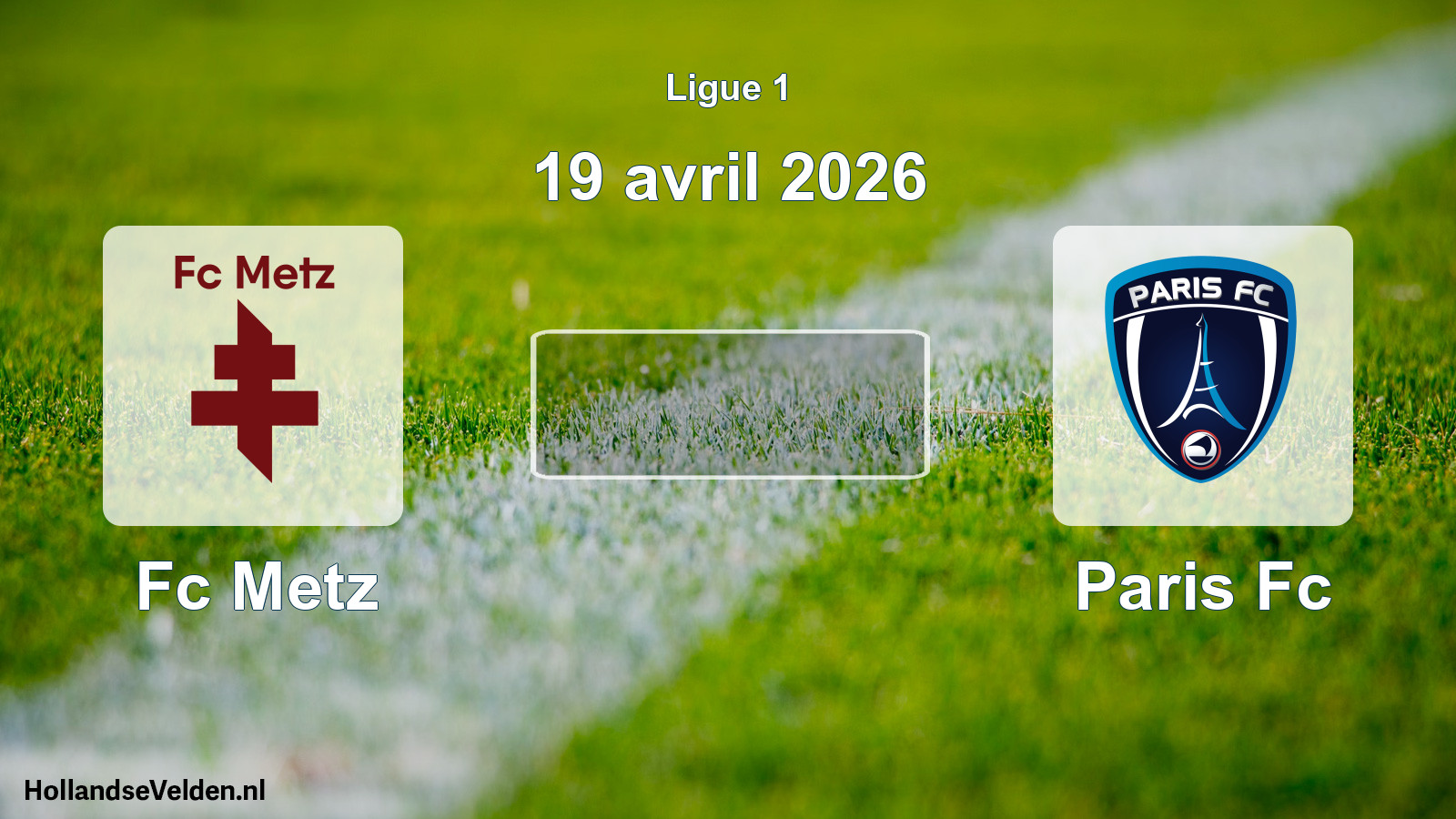 Geplande wedstrijd: Fc Metz - Paris Fc (19 april 2026)
