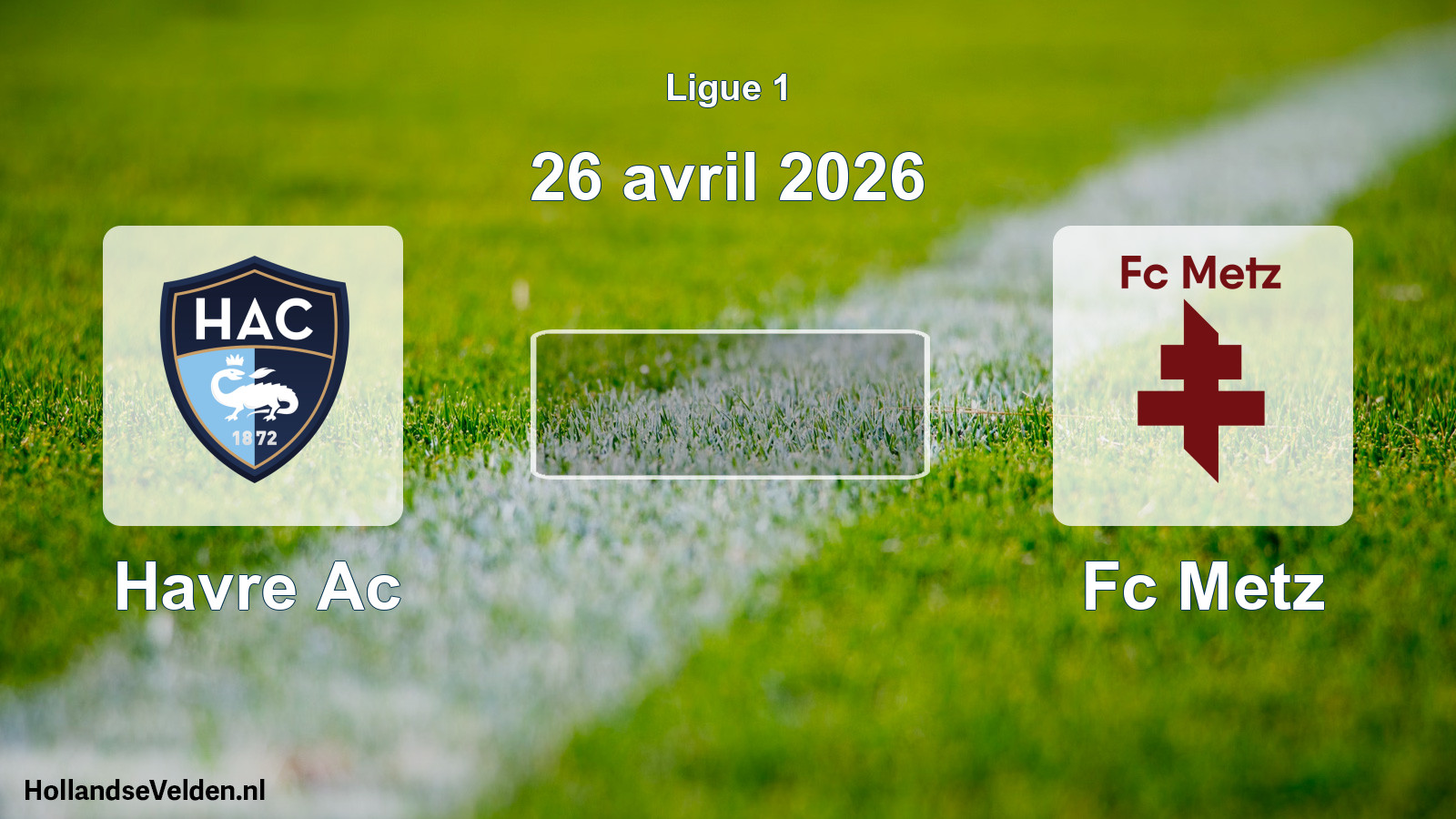 Geplande wedstrijd: Havre Ac - Fc Metz (26 avril 2026)