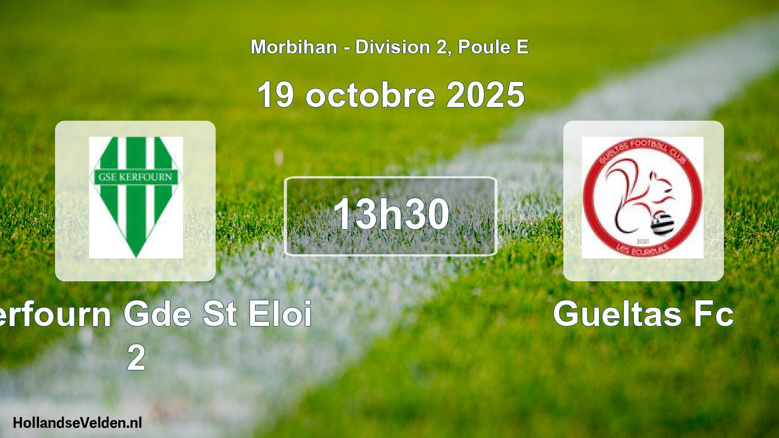 Geplande wedstrijd: Kerfourn Gde St Eloi 2 - Gueltas Fc (19 oktober 2025)