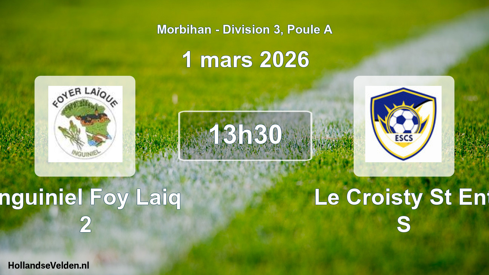 Scheduled Match: Inguiniel Foy Laiq 2 - Le Croisty St Ent S (1 March 2026)
