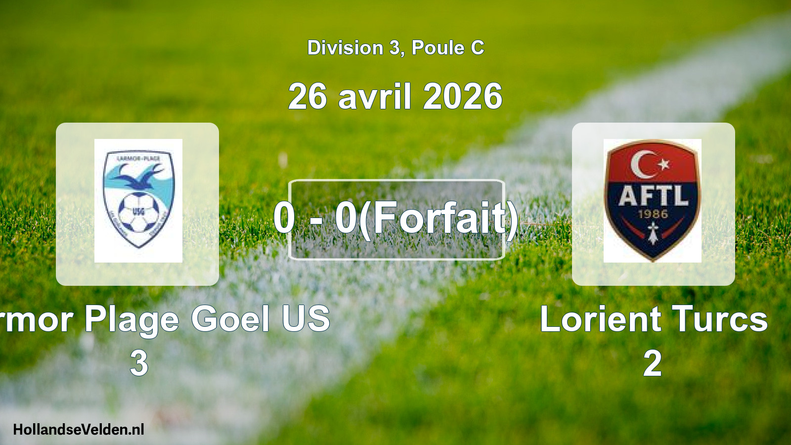 Gespeelde wedstrijd: Larmor Plage Goel US 3 - Lorient Turcs 2 0 - 0(Forfait) (26 april 2026)