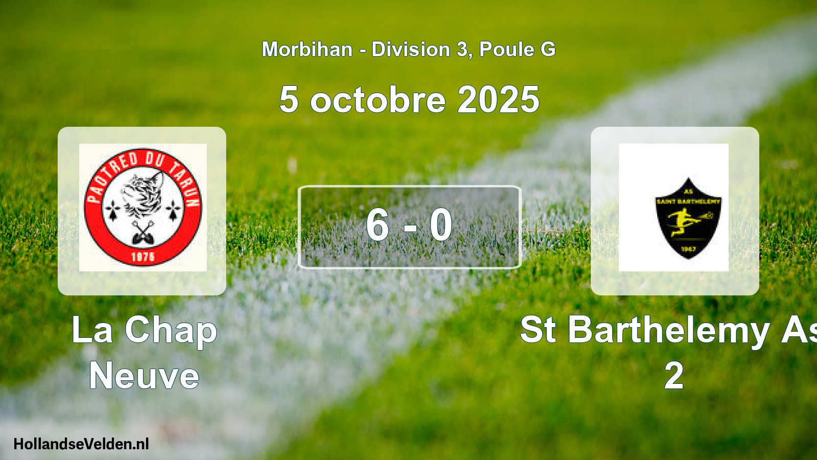 Total number of matches played: La Chap Neuve - St Barthelemy As 2 6 - 0 (5 October 2025)