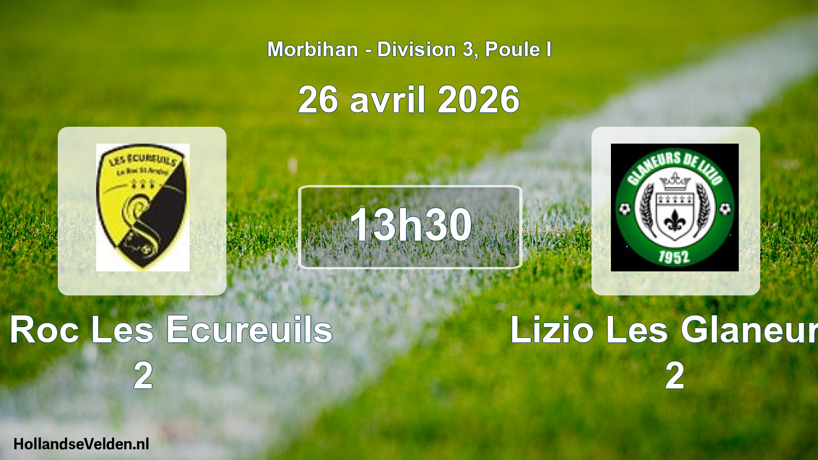 Geplande wedstrijd: Le Roc Les Ecureuils 2 - Lizio Les Glaneurs 2 (26 avril 2026)