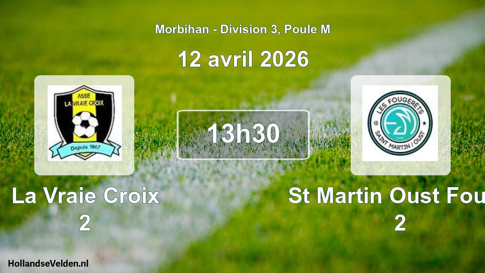 Scheduled Match: La Vraie Croix 2 - St Martin Oust Fouge 2 (12 April 2026)