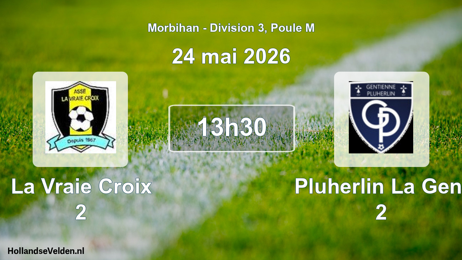 Scheduled Match: La Vraie Croix 2 - Pluherlin La Gent 2 (24 May 2026)