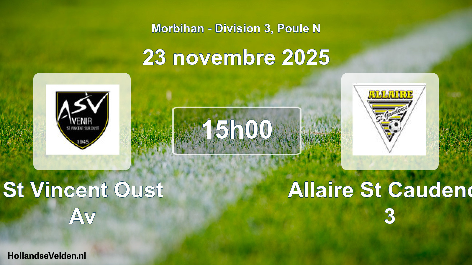 Geplande wedstrijd: St Vincent Oust Av - Allaire St Caudence 3 (23 novembre 2025)