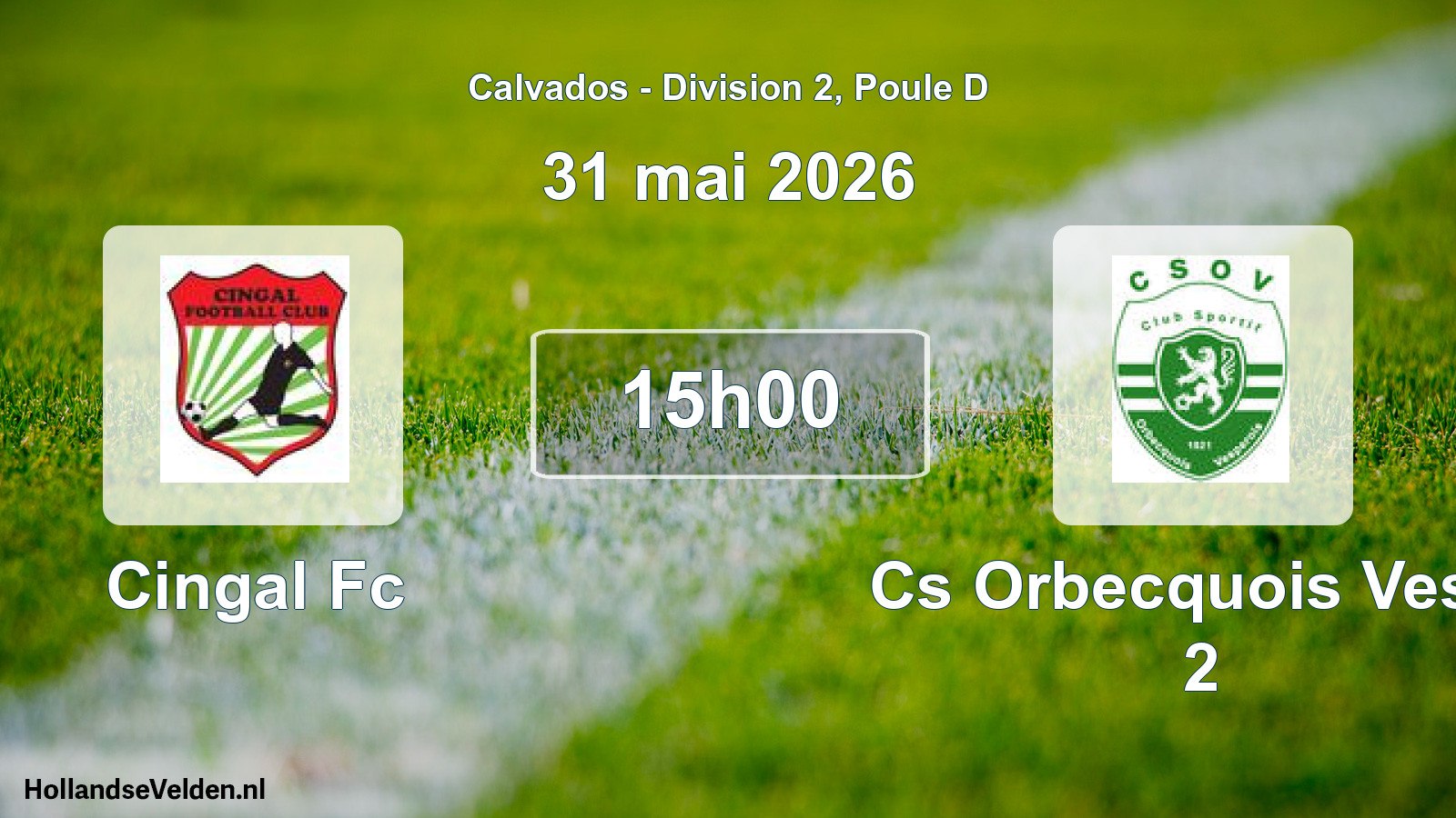 Geplande wedstrijd: Cingal Fc - Cs Orbecquois Vesp. 2 (31 mai 2026)