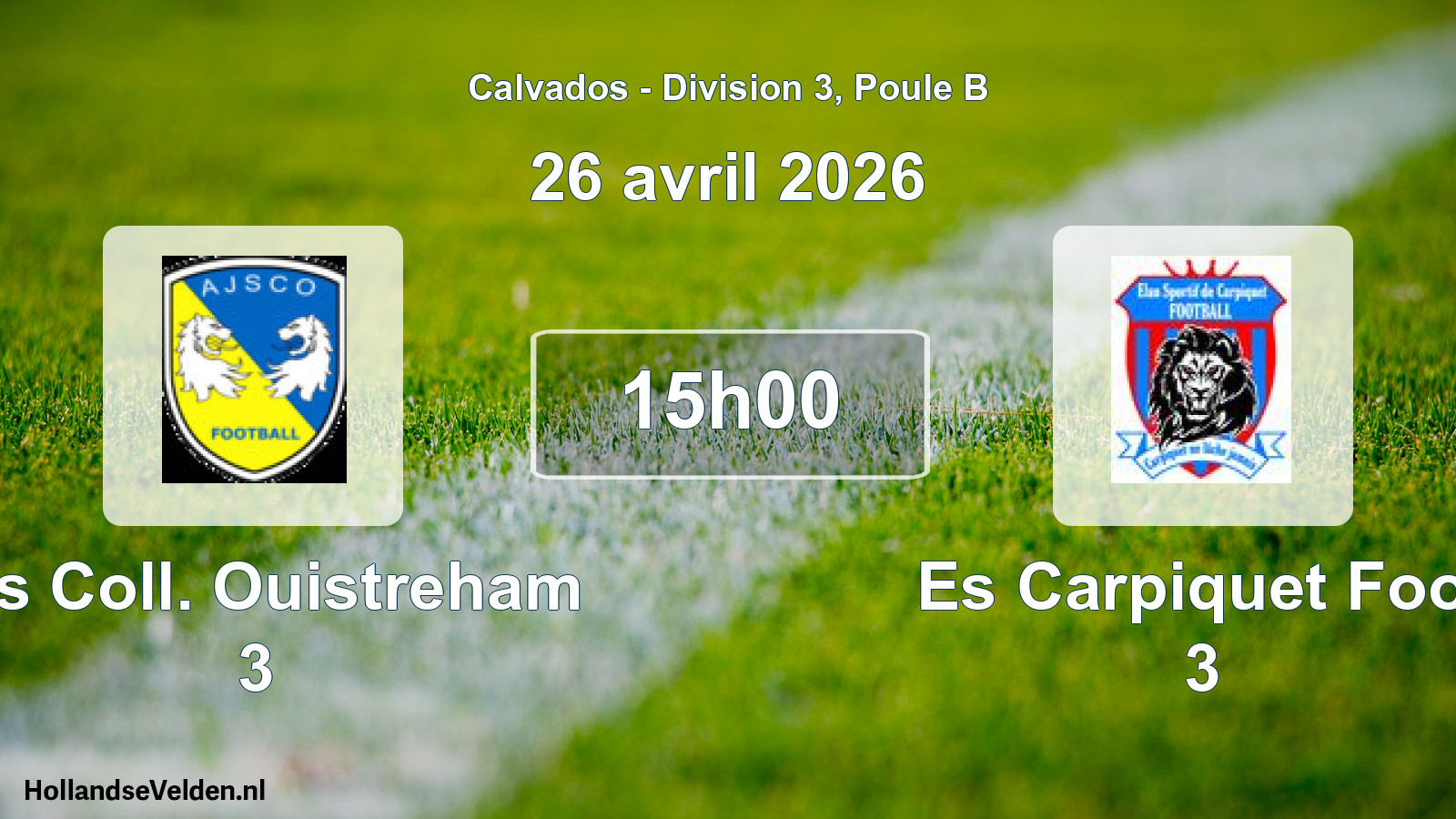 Geplande wedstrijd: Ajs Coll. Ouistreham 3 - Es Carpiquet Foot 3 (26 avril 2026)