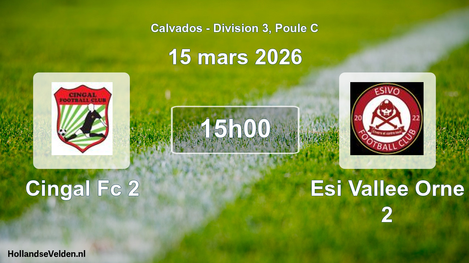 Geplande wedstrijd: Cingal Fc 2 - Esi Vallee Orne 2 (15 maart 2026)