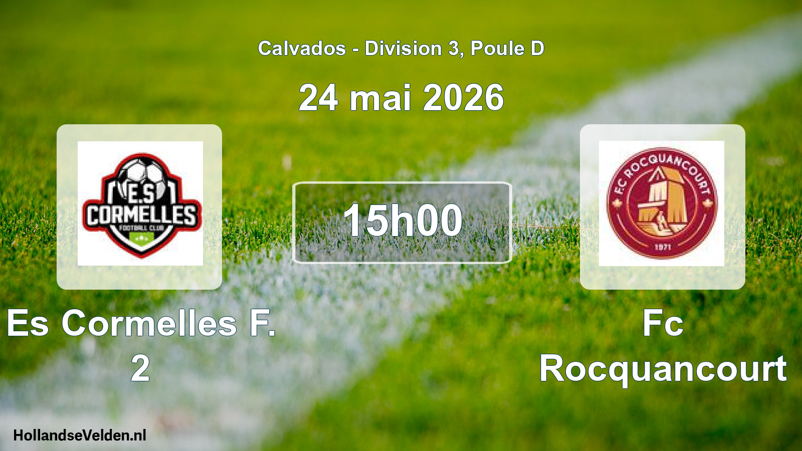 Geplande wedstrijd: Es Cormelles F. 2 - Fc Rocquancourt (24 mai 2026)