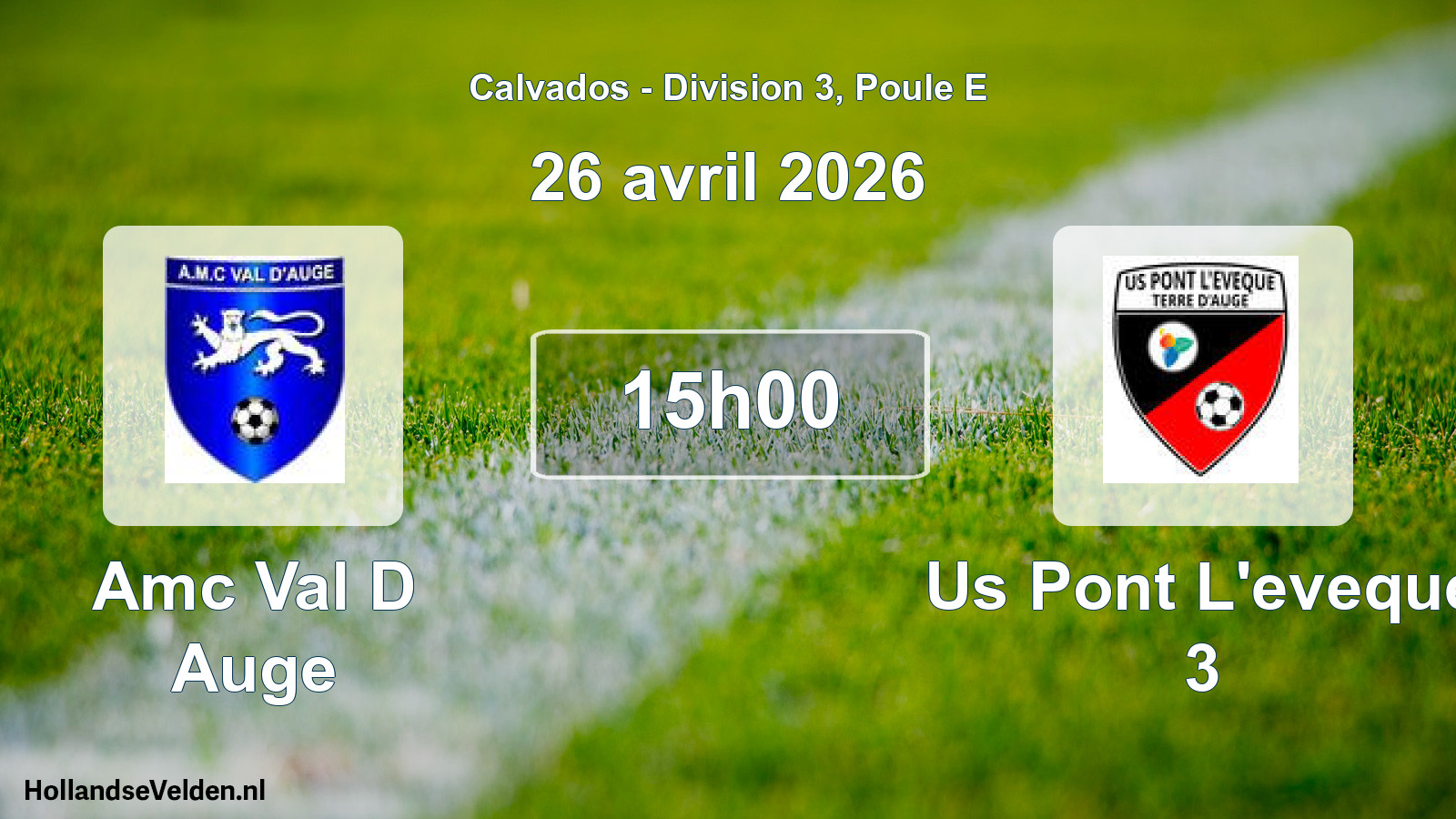 Geplande wedstrijd: Amc Val D Auge - Us Pont L'eveque 3 (26 avril 2026)