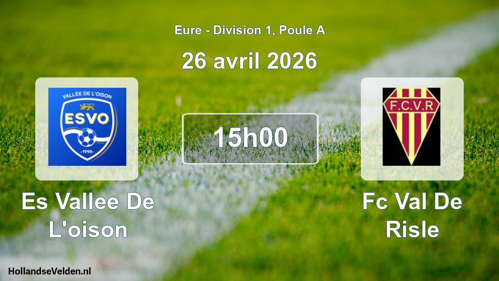 Geplande wedstrijd: Es Vallee De L'oison - Fc Val De Risle (26 avril 2026)